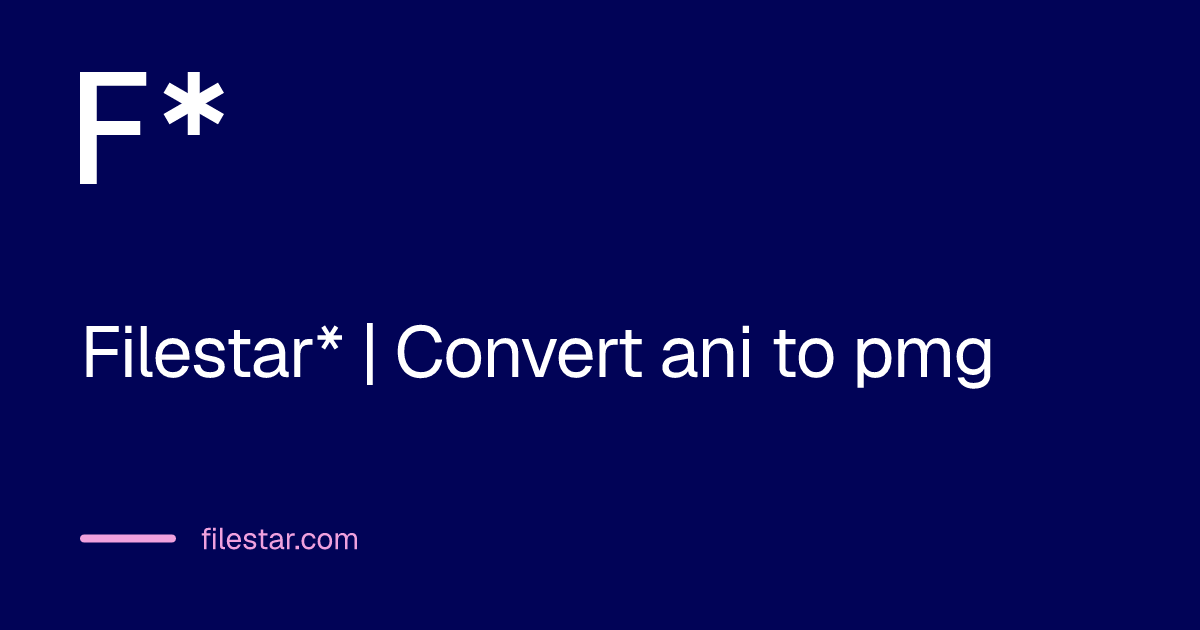 Filestar* | Convert ani to pmg