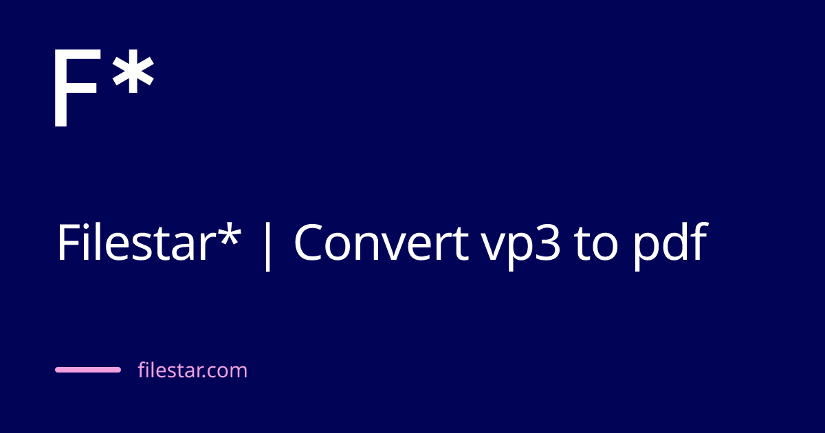 Filestar* | Convert vp3 to pdf