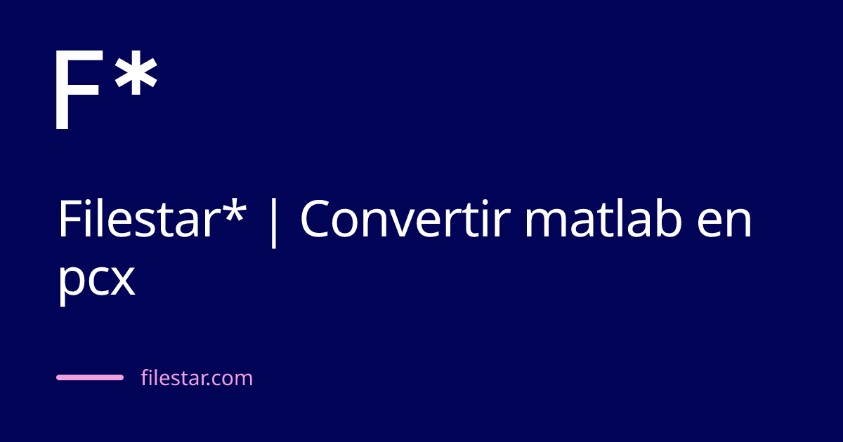Filestar* | Convertir matlab en pcx